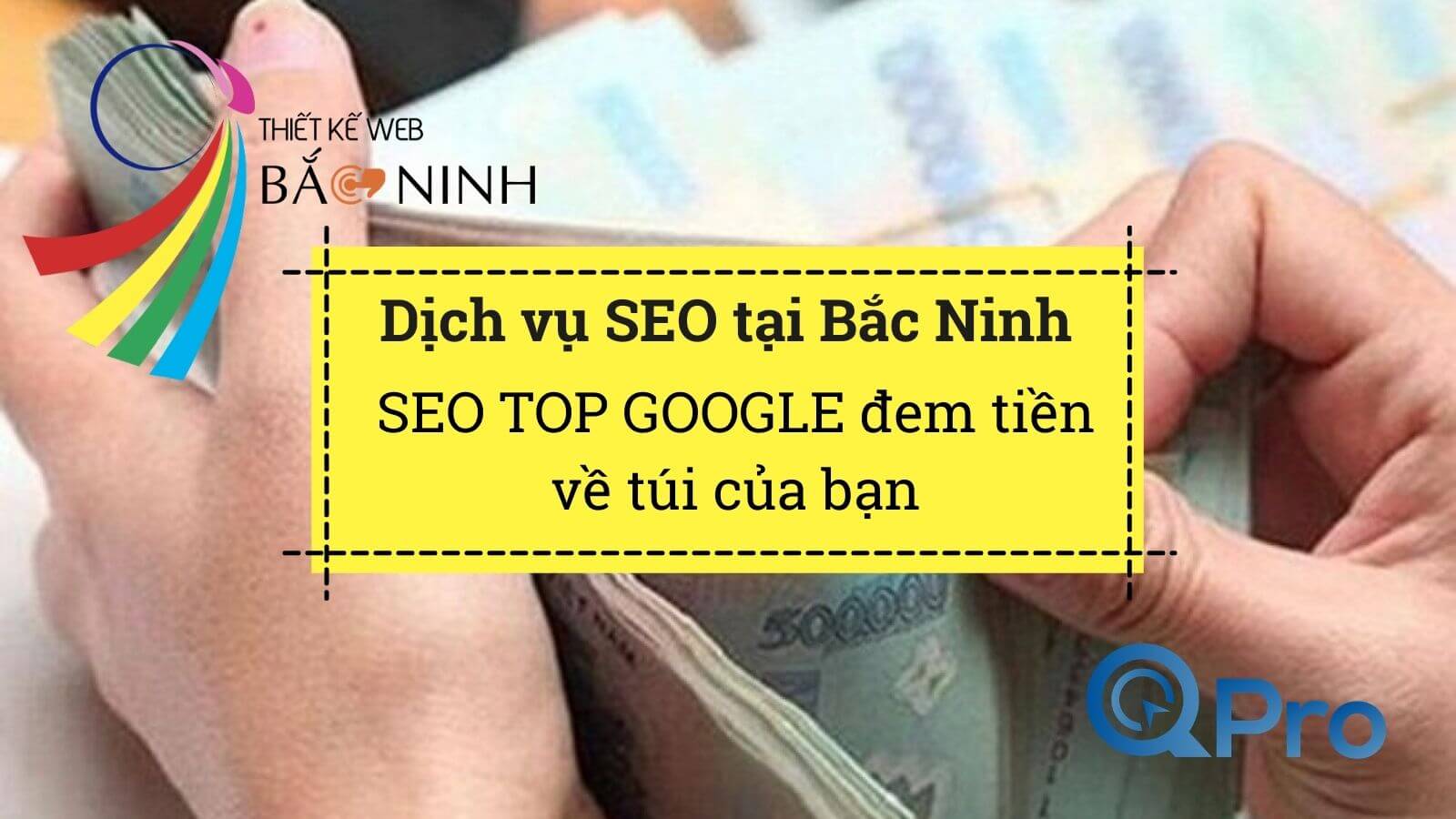 Qpro Dịch vụ SEO tại Bắc Ninh - SEO Web lên Top Google đem tiền về cho bạn